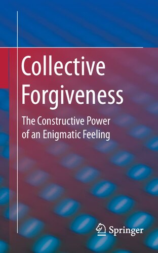 COLLECTIVE FORGIVENESS : the constructive power of an enigmatic feeling.