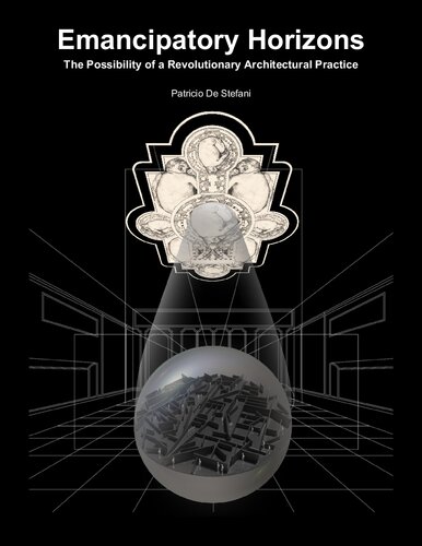 Emancipatory Horizons: The Possibility of a Revolutionary Architectural Practice