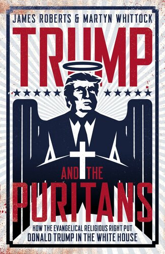 Trump and the Puritans: How the evangelical religious right put Donald Trump in the White House