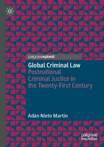 Global Criminal Law: Postnational Criminal Justice In The Twenty-First Century