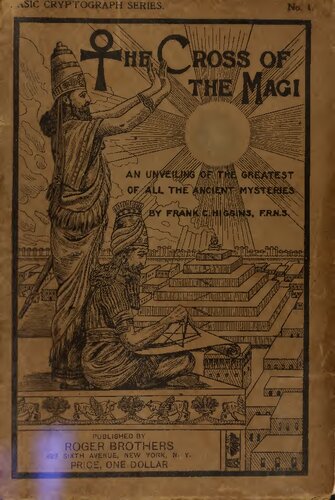 The Cross of the Magi; an Unveiling of the Greatest of all the Ancient Mysteries