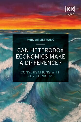 Can Heterodox Economics Make a Difference?: Conversations With Key Thinkers