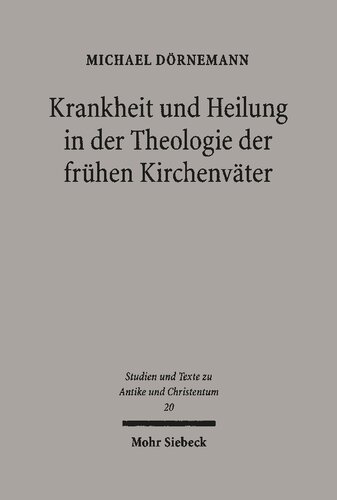 Krankheit und Heilung in der Theologie der frühen Kirchenväter