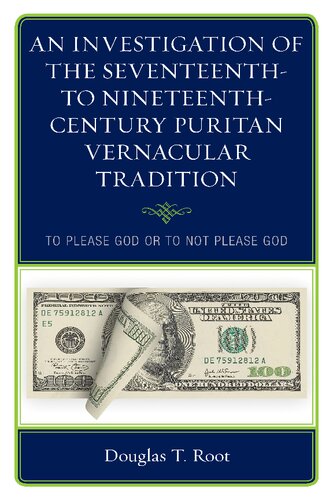 An Investigation of the Seventeenth- to Nineteenth-Century Puritan Vernacular Tradition: To Please God or to Not Please God