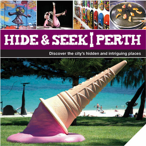 Hide & Seek Perth: Discover the City's Hidden and Intriguing Places