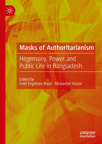 Masks of Authoritarianism: Hegemony, Power and Public Life in Bangladesh