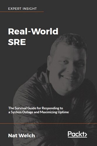 Real-World SRE: The Survival Guide for Responding to a System Outage and Maximizing Uptime