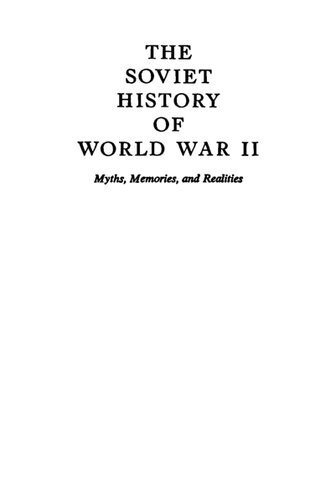 The Soviet History of World War II: Myths, Memories, and Realities