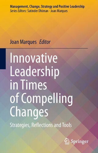 Innovative Leadership in Times of Compelling Changes: Strategies, Reflections and Tools