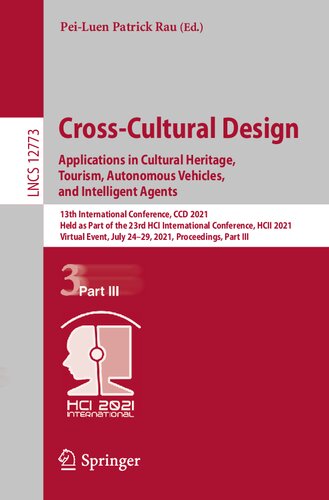 Cross-Cultural Design. Applications in Cultural Heritage, Tourism, Autonomous Vehicles, and Intelligent Agents: 13th International Conference, CCD ... (Lecture Notes in Computer Science, 12773)