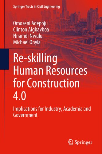 Re-skilling Human Resources for Construction 4.0: Implications for Industry, Academia and Government
