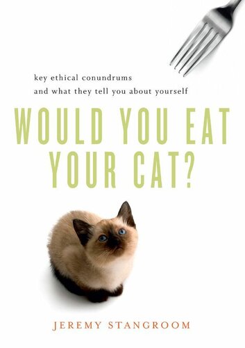 Would You Eat Your Cat? Key Ethical Conundrums and What They Tell You About Yourself