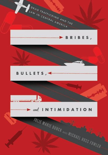 Bribes, Bullets, and Intimidation: Drug Trafficking and the Law in Central America