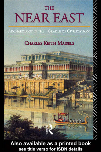 The Near East: Archaeology in the 'Cradle of Civilization' ()
