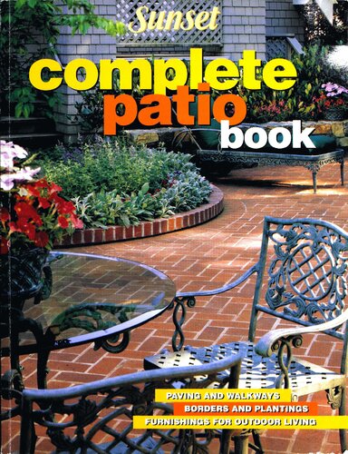 Complete Patio Book: Paving and Walkways, Borders and Plantings, Furnishings For Outdoor Living
