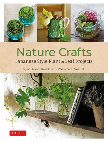 Nature Crafts: Japanese Style Plant & Leaf Projects (With 40 Projects and over 250 Photos)