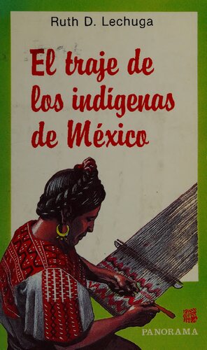 El traje de los indígenas de México: su evolución, desde la época prehispánica hasta la actualidad