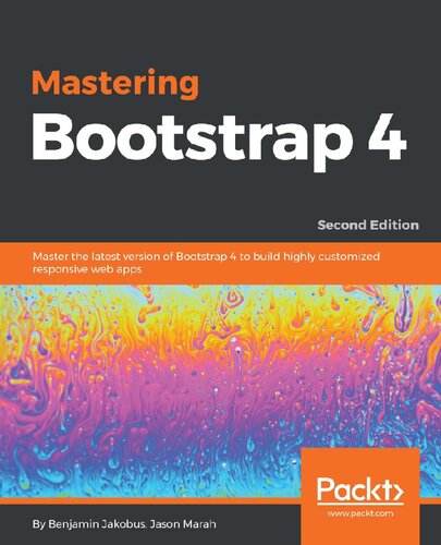 Mastering Bootstrap 4 - Second Edition: Master the latest version of Bootstrap 4 to build highly customized responsive web apps