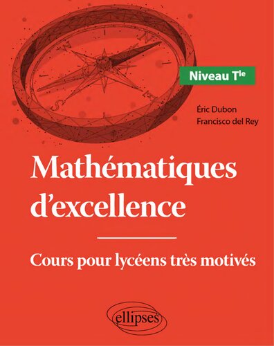 Mathématique s dèxcellence. Cours pour lycéens très motivés