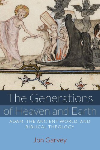 The Generations of Heaven and Earth: Adam, the Ancient World, and Biblical Theology