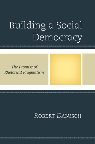 Building a Social Democracy: The Promise of Rhetorical Pragmatism
