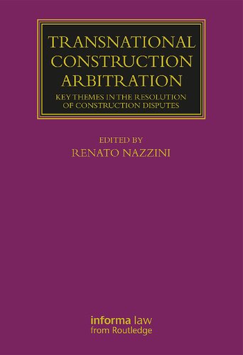 Transnational Construction Arbitration: Key Themes in the Resolution of Construction Disputes