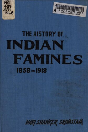The history of Indian famines and development of famine policy, 1858-1918.