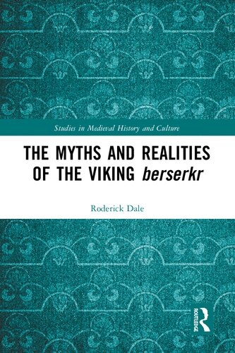 The Myths and Realities of the Viking Berserkr