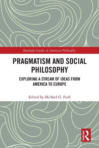 Pragmatism and Social Philosophy: Exploring a Stream of Ideas from America to Europe