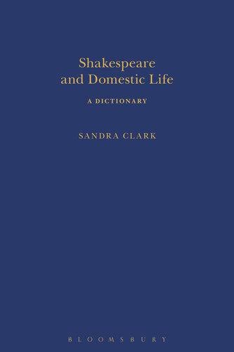 Shakespeare and Domestic Life: A Dictionary