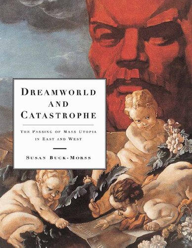 Dreamworld and Catastrophe: The Passing of Mass Utopia in East and West