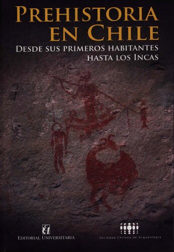 Prehistoria en Chile. Desde sus primeros habitantes hasta los Incas