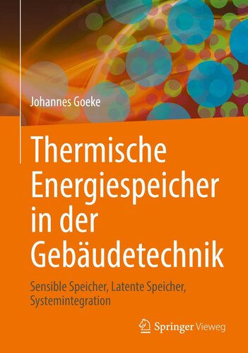 Thermische Energiespeicher in der Gebäudetechnik: Sensible Speicher, Latente Speicher, Systemintegration (German Edition)