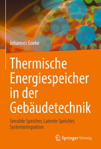 Thermische Energiespeicher in der Gebäudetechnik: Sensible Speicher, Latente Speicher, Systemintegration (German Edition)