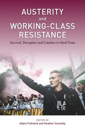 Austerity and Working-Class Resistance: Survival, Disruption and Creation in Hard Times