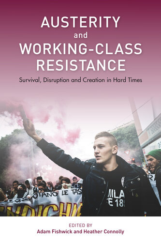Austerity and Working-Class Resistance: Survival, Disruption and Creation in Hard Times