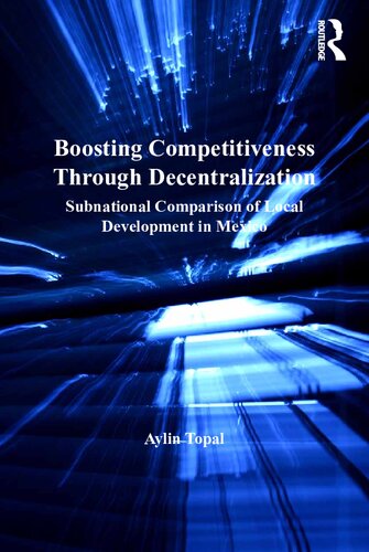 Boosting Competitiveness Through Decentralization: Subnational Comparison of Local Development in Mexico
