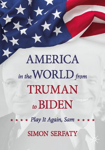 America In The World From Truman To Biden: Play It Again, Sam