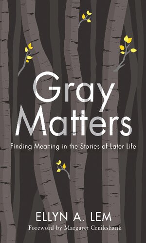 Gray Matters: Finding Meaning in the Stories of Later Life