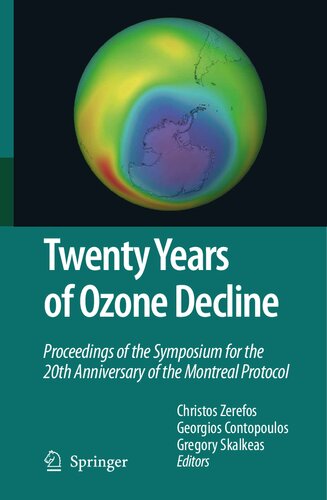 Twenty Years of Ozone Decline : Proceedings of the Symposium for the 20th Anniversary of the Montreal Protocol