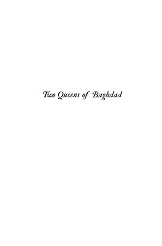 Two Queens of Baghdad: Mother and Wife of Harun al-Rashid