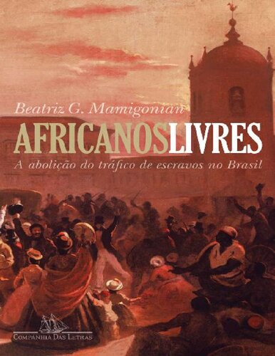 Africanos livres - a abolição do tráfico de escravos no Brasil