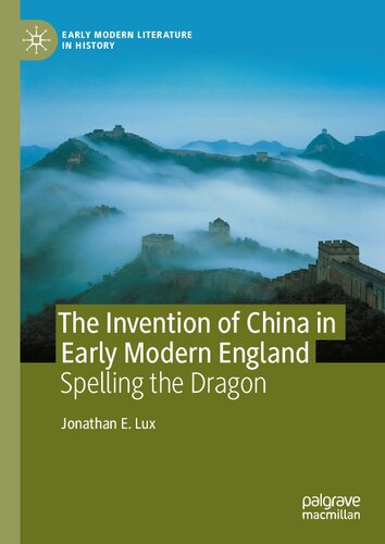 The Invention of China in Early Modern England: Spelling the Dragon