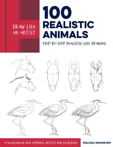 Draw Like an Artist: 100 Realistic Animals: Step-by-Step Realistic Line Drawing **A Sourcebook for Aspiring Artists and Designers