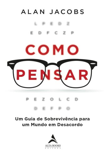Como Pensar: Um guia de sobrevivência para um mundo em desacordo