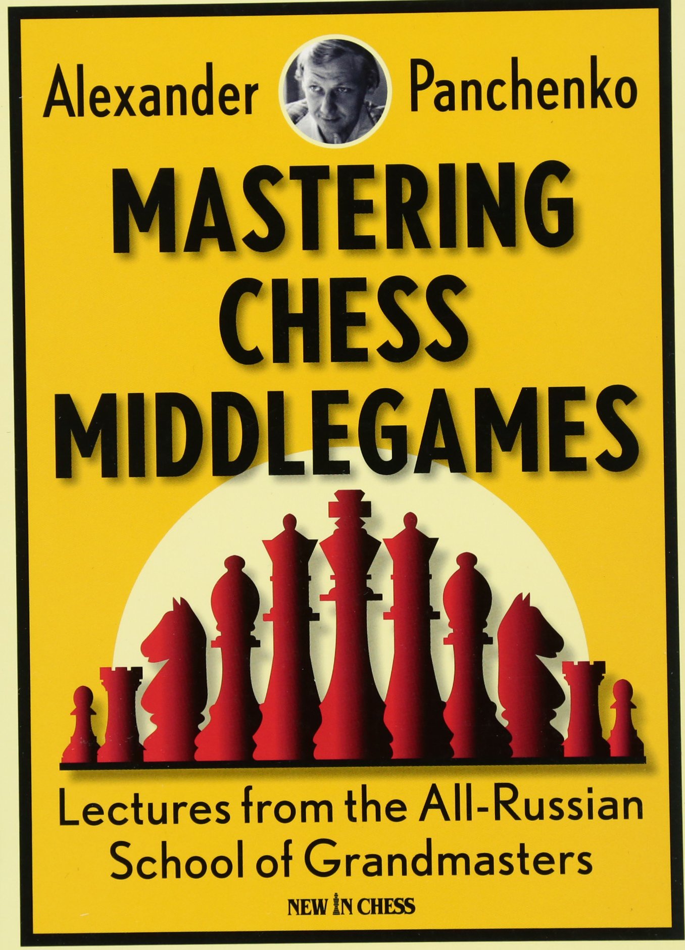 Mastering Chess Middlegames: Lectures from the All-Russian School of Grandmasters