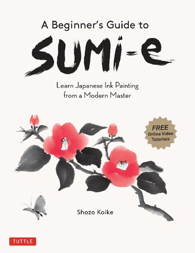 A Beginner's Guide to Sumi-e: Learn Japanese Ink Painting from a Modern Master (Online Video Tutorials)