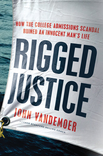 Rigged Justice: How the College Admissions Scandal Ruined an Innocent Man's Life
