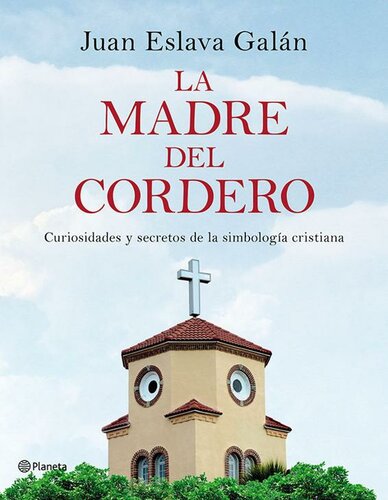 La madre del cordero: Curiosidades y secretos de la simbología cristiana