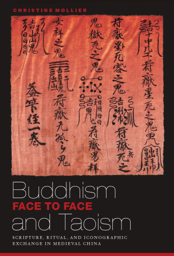 Buddhism and Taoism Face to Face: Scripture, Ritual, and Iconographic Exchange in Medieval China